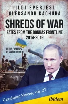 Čriepky vojny: Osudy z frontu na Donbase, 2014-2019 - Shreds of War: Fates from the Donbas Frontline, 2014-2019