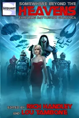 Niekde za nebesami: Skúmanie Battlestar Galactica - Somewhere Beyond the Heavens: Exploring Battlestar Galactica