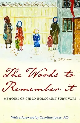 Slová na zapamätanie: Spomienky detí, ktoré prežili holokaust - The Words to Remember It: Memoirs of Child Holocaust Survivors
