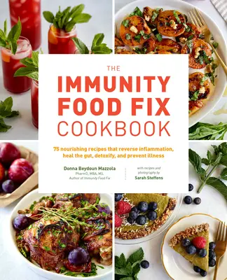 Kuchárska kniha The Immunity Food Fix: 75 výživných receptov, ktoré zvrátia zápal, uzdravia črevá, detoxikujú a predídu chorobám - The Immunity Food Fix Cookbook: 75 Nourishing Recipes That Reverse Inflammation, Heal the Gut, Detoxify, and Prevent Illness