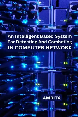 Inteligentný systém na odhaľovanie a boj v počítačovej sieti - An Intelligent Based System for Detecting and Combating in Computer Network