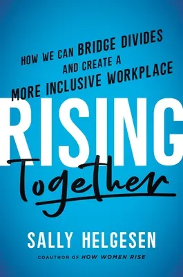 Rising Together: Ako môžeme prekonať rozdiely a vytvoriť inkluzívnejšie pracovisko - Rising Together: How We Can Bridge Divides and Create a More Inclusive Workplace