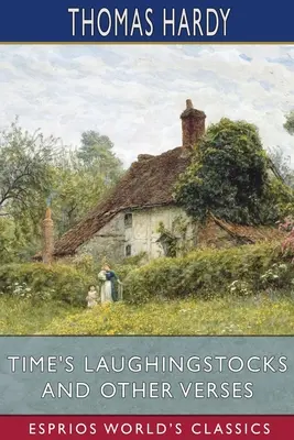 Smiech času a iné verše (Esprios Classics) - Time's Laughingstocks and Other Verses (Esprios Classics)