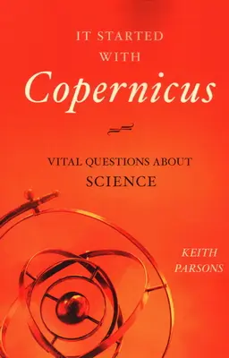 Začalo to Kopernikom: Životne dôležité otázky o vede - It Started with Copernicus: Vital Questions about Science