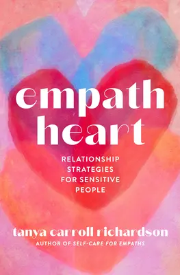 Empatické srdce: Stratégie vzťahov pre citlivých ľudí - Empath Heart: Relationship Strategies for Sensitive People
