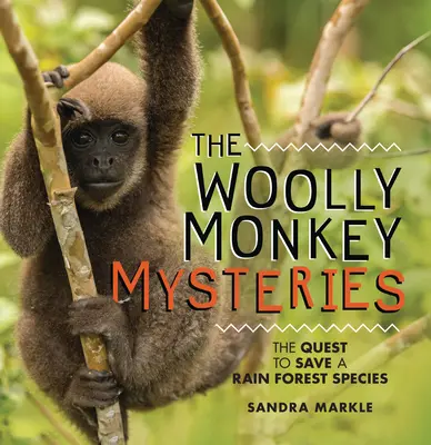 Záhady vlnitých opíc: Pátranie po záchrane druhu dažďového pralesa - The Woolly Monkey Mysteries: The Quest to Save a Rain Forest Species