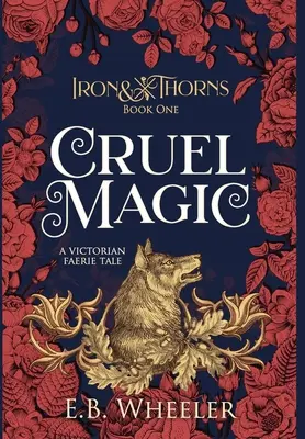 Krutá mágia: viktoriánska rozprávka o vílach - Cruel Magic: A Victorian Faerie Tale