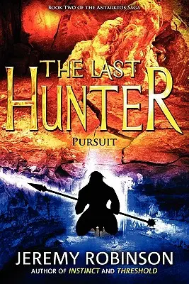 Posledný lovec - Prenasledovanie (2. kniha ságy Antarktos) - The Last Hunter - Pursuit (Book 2 of the Antarktos Saga)