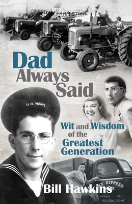Táta vždy hovoril: Vtip a múdrosť najväčšej generácie - Dad Always Said: Wit and Wisdom of the Greatest Generation