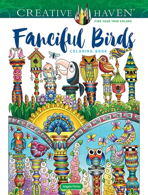 Creative Haven Fantaful Birds Coloring Book - Creative Haven Fanciful Birds Coloring Book