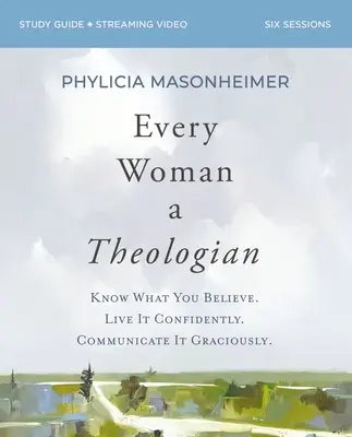 Pracovný zošit Každá žena teologičkou: Poznaj, čomu veríš. Žite to s istotou. Komunikuj to láskavo. - Every Woman a Theologian Workbook: Know What You Believe. Live It Confidently. Communicate It Graciously.