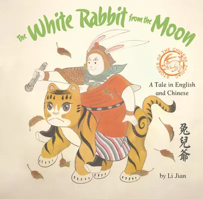 Biely králik z Mesiaca: Rozprávka v angličtine a čínštine - The White Rabbit from the Moon: A Tale in English and Chinese