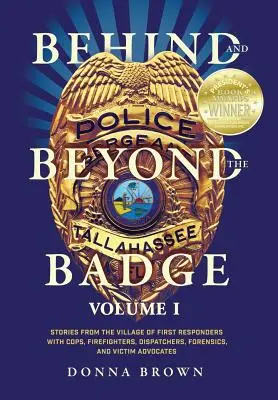 Za a mimo odznaku: Príbehy z dediny prvých zásahov s policajtmi, hasičmi, dispečermi, súdnymi lekármi a obhajcami obetí - Behind and Beyond the Badge: Stories from the Village of First Responders with Cops, Firefighters, Dispatchers, Forensics, and Victim Advocates