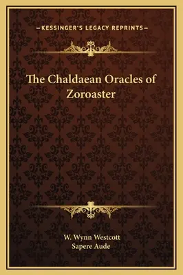 Chaldejské veštby Zoroastra - The Chaldaean Oracles of Zoroaster
