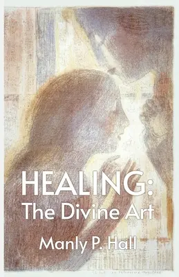Liečenie: Božské umenie - Healing: The Divine Art