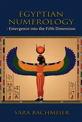 Egyptská numerológia: Vynáranie sa do piatej dimenzie - Egyptian Numerology: Emergence into the Fifth Dimension