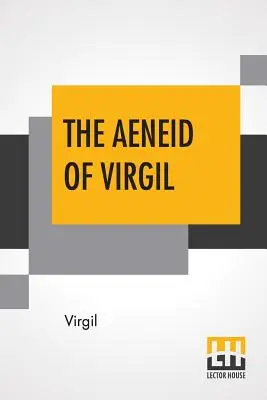 Vergíliova Eneida: Mackailom preložený do angličtiny - The Aeneid Of Virgil: Translated Into English By J. W. Mackail