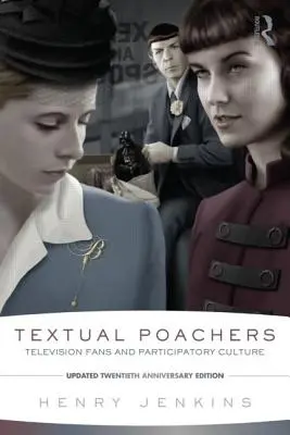 Textoví pytliaci: Televízni fanúšikovia a participatívna kultúra - Textual Poachers: Television Fans and Participatory Culture