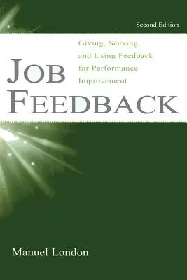 Spätná väzba k práci: Dávanie, vyhľadávanie a využívanie spätnej väzby na zlepšenie výkonu - Job Feedback: Giving, Seeking, and Using Feedback for Performance Improvement
