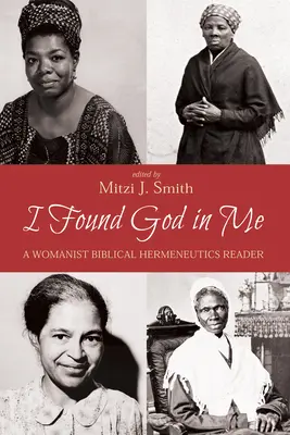 Našla som v sebe Boha: Womanistická čítačka biblickej hermeneutiky - I Found God in Me: A Womanist Biblical Hermeneutics Reader