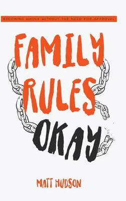 Rodinné pravidlá v poriadku: Stať sa celistvým bez potreby schválenia - Family Rules Okay: Becoming Whole Without the Need for Approval