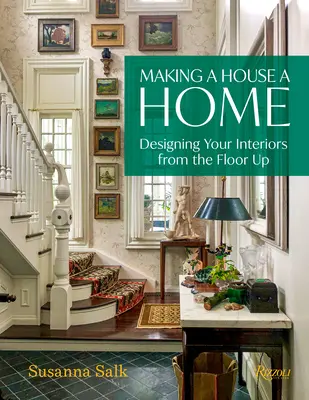 Urobiť z domu domov: Navrhovanie interiérov od podlahy - Making a House a Home: Designing Your Interiors from the Floor Up
