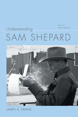 Porozumieť Samovi Shepardovi: S novou predsádkou - Understanding Sam Shepard: With a New Preface