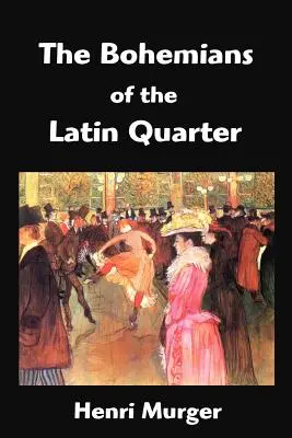 Bohémovia z Latinskej štvrte: Scény zo života bohémov - The Bohemians of the Latin Quarter: Scenes de la Vie de Boheme