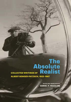 Absolútny realista: Albert Renger-Patzsch, 1923-1967 - The Absolute Realist: Collected Writings of Albert Renger-Patzsch, 1923-1967
