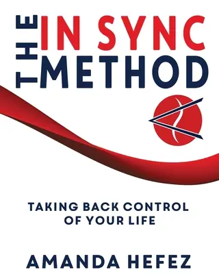 Metóda In Sync: Prevzatie kontroly nad svojím životom - The In Sync Method: Taking back control of your life