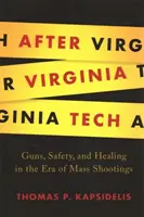 Po Virginia Tech: Po Technickej univerzite: Zbrane, bezpečnosť a uzdravenie v ére masovej streľby - After Virginia Tech: Guns, Safety, and Healing in the Era of Mass Shootings