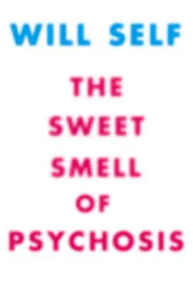 Sladká vôňa psychózy: A Novella - The Sweet Smell of Psychosis: A Novella