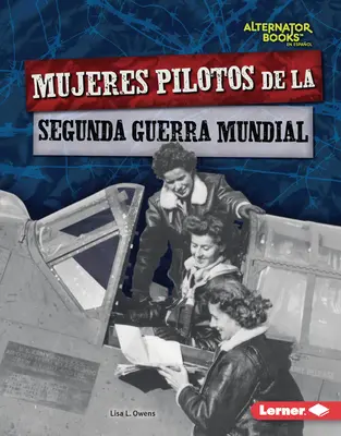 Mujeres Pilotos de la Segunda Guerra Mundial (Pilotky druhej svetovej vojny) - Mujeres Pilotos de la Segunda Guerra Mundial (Women Pilots of World War II)