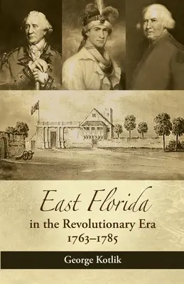 Východná Florida v revolučnom období, 1763-1785 - East Florida in the Revolutionary Era, 1763-1785