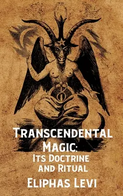 Transcendentálna mágia: Jej učenie a rituál Tvrdý obal: Eliphas Levi: Jej učenie a rituál Tvrdý obal - Transcendental Magic: Its Doctrine and Ritual Hardcover: Its Doctrine and Ritual by Eliphas Levi Hardcover