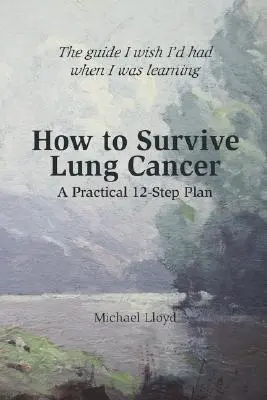 Ako prežiť rakovinu pľúc - praktický 12-stupňový plán - How to Survive Lung Cancer - A Practical 12-Step Plan