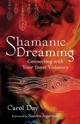 Šamanské snívanie: Spojenie s vaším vnútorným vizionárom - Shamanic Dreaming: Connecting with Your Inner Visionary