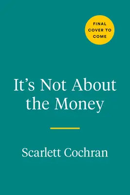 Nie je to o peniazoch: Vyzretá cesta k budovaniu bohatstva a bohatému životu, ktorý si zaslúžite - It's Not about the Money: A Proven Path to Building Wealth and Living the Rich Life You Deserve