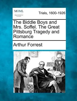 Biddleovci a pani Soffelová: veľká pittsburská tragédia a romanca - The Biddle Boys and Mrs. Soffel. the Great Pittsburg Tragedy and Romance
