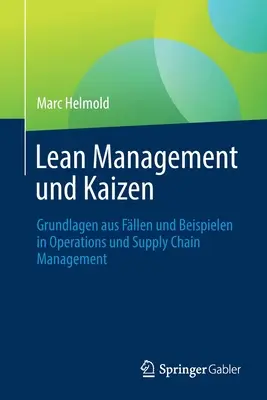 Lean Management Und Kaizen: Základné východiská a príklady v riadení prevádzky a dodávateľského reťazca - Lean Management Und Kaizen: Grundlagen Aus Fllen Und Beispielen in Operations Und Supply Chain Management