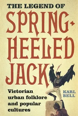 Legenda o Jackovi na jarných podpätkoch: viktoriánsky mestský folklór a ľudové kultúry - The Legend of Spring-Heeled Jack: Victorian Urban Folklore and Popular Cultures