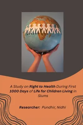 Štúdia o práve na zdravie počas prvých 1000 dní života detí žijúcich v slumoch - A Study on Right to Health During First 1000 Days of Life for Children Living in Slums