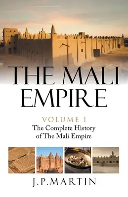 Ríša Mali: Úplné dejiny ríše Mali - The Mali Empire: The Complete History of the Mali Empire