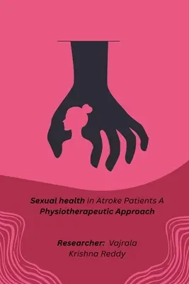Sexuálne zdravie u pacientov po cievnej mozgovej príhode fyzioterapeutický prístup - sexual health in stroke patients a physiotherapeutic approach
