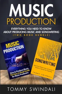 Hudobná produkcia: Všetko, čo potrebujete vedieť o produkcii hudby a písaní piesní - Music Production: Everything You Need To Know About Producing Music and Songwriting