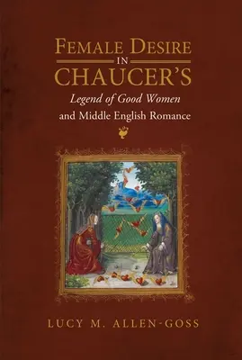 Ženská túžba v Chaucerovej Legende o dobrých ženách a stredoanglickej romanci - Female Desire in Chaucer's Legend of Good Women and Middle English Romance