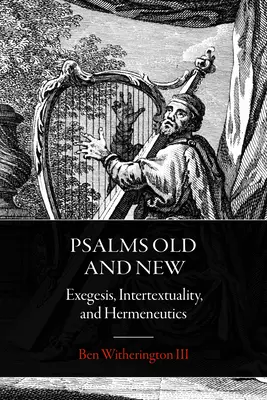 Žalmy staré a nové: Exegéza, intertextualita a hermeneutika - Psalms Old and New: Exegesis, Intertextuality, and Hermeneutics