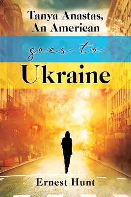 Tanya Anastas, Američan ide na Ukrajinu - Tanya Anastas, An American Goes to Ukraine