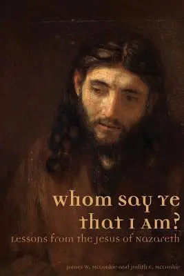 Za koho ma pokladáte? Lekcie od Ježiša z Nazareta - Whom Say Ye That I Am? Lessons from the Jesus of Nazareth