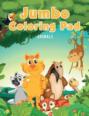 Jumbo omaľovánka: Zvieratá - Jumbo Coloring Pad: Animals